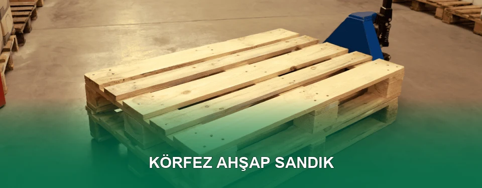 Körfez Ahşap Sandık İmalatı