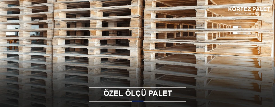 Özel Ölçü Palet